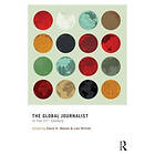 David H Weaver, Lars Willnat: The Global Journalist in the 21st Century