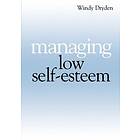 W Dryden: Managing Low Self Esteem
