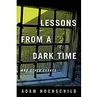 Adam Hochschild: Lessons from a Dark Time and Other Essays