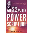 Smith Wigglesworth: Smith Wigglesworth on the Power of Scripture