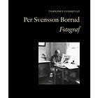 Torbjörn Lindqvist: Per Svensson Borrud Fotograf