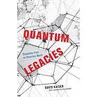 David Kaiser: Quantum Legacies