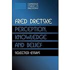 Fred Dretske: Perception, Knowledge and Belief