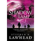 Stephen R Lawhead: The Shadow Lamp