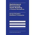 George Christakos, Dionissios Hristopulos: Spatiotemporal Environmental Health Modelling: A Tractatus Stochasticus