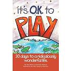 Evan Marcus, Tara Marcus: It's O.K. to Play: 30 Days a Ridiculously Wonderful Life