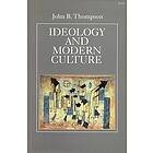 John B Thompson: Ideology and Modern Culture