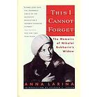 Anna Larina: This I Cannot Forget