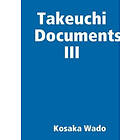 Kosaka Wado: Takeuchi Documents III