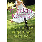 Marian Keyes: Lucy Sullivan Is Getting Married