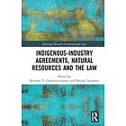 Ibironke T Odumosu-Ayanu, Dwight Newman: Indigenous-Industry Agreements, Natural Resources and the Law