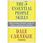 Dale Carnegie Training: The 5 Essential People Skills: How to Assert Yourself, Listen Others, and Resolve Conflicts