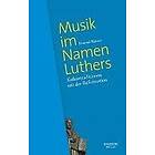 Konrad Kuster: Musik im Namen Luthers