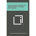 John Maynard Keynes: The General Theory of Employment, Interest and Money