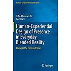 John Waterworth, Kei Hoshi: Human-Experiential Design of Presence in Everyday Blended Reality