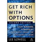 L Lowell: Get Rich with Options 2e Four Winning Strategies Straight from the Exchange Floor