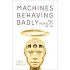 Toby Walsh: Machines Behaving Badly