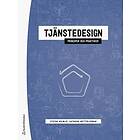 Stefan Holmlid, Katarina Wetter-Edman: Tjänstedesign principer och praktiker