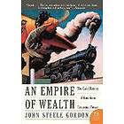 John Steele Gordon: Empire of Wealth: The Epic History American Economic Power