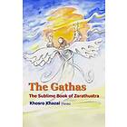 Zarathustra Zoroaster Zartosht: The Gathas: sublime book of Zarathustra
