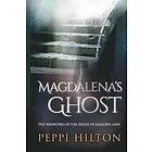 Peppi Hilton: Magdalena's Ghost: The haunting of the house in Gallows Lane