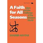 Shabbir Akhtar: A Faith for All Seasons