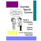 Dr Madeleine Davis: Assyrian Speech Lessons Book 1 Foundation Level Student Manual