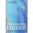 Vitor Westhelle: Transfiguring Luther