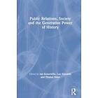 Ian Somerville, Lee Edwards, Oyvind Ihlen: Public Relations, Society and the Generative Power of History