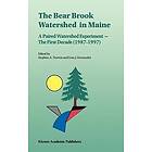 Stephen A Norton, Ivan J Fernandez: The Bear Brook Watershed in Maine: A Paired Experiment