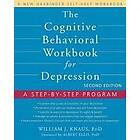 William J Knaus: The Cognitive Behavioral Workbook for Depression, Second Edition