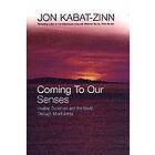 Jon Kabat-Zinn: Coming To Our Senses