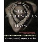 George Lakoff, Rafael Nunez: Where Mathematics Come From