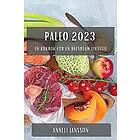 Anneli Jansson: Paleo 2023: En kokbok för en hälsosam livsstil