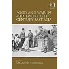 Katarzyna J Cwiertka: Food and War in Mid-Twentieth-Century East Asia