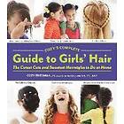 Cozy Friedman, Sheryl Berk: Cozys Complete Guide to Girls Hair