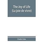 Emile Zola: The joy of life (La joie de vivre)