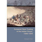 Richard B Allen: European Slave Trading in the Indian Ocean, 1500-1850