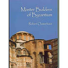 Robert Ousterhout: Master Builders of Byzantium