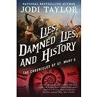 Jodi Taylor: Lies, Damned and History: The Chronicles of St. Mary's Book Seven