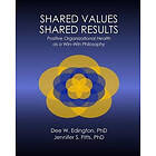 Jennifer S Pitts Ph D, Dee W Edington Ph D: Shared Values Results: Positive Organizational Health as a Win-Win Philosophy