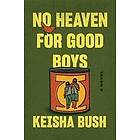 Keisha Bush: No Heaven for Good Boys