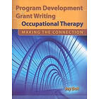 Joy D Doll: Program Development And Grant Writing In Occupational Therapy: Making The Connection