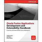 Vladimir Ajvaz, Anil Passi, Dhaval Mehta: Oracle Fusion Applications Development and Extensibility Handbook