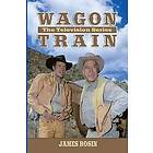 James Rosin: Wagon Train: The Television Series (Revised Edition)