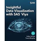 Falko Schulz, Travis Murphy: Insightful Data Visualization with SAS Viya