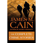 James M Cain: The Complete Crime Stories