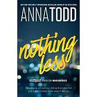 Anna Todd: Nothing Less