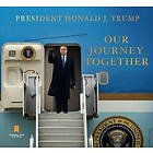 Donald J Trump: Our Journey Together