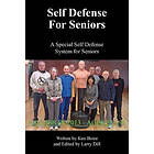 Ken Boire, Larry Dill: Self Defense for Seniors